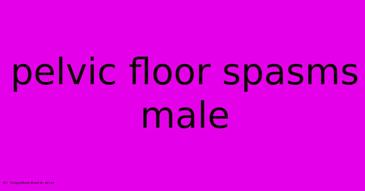 Pelvic Floor Spasms Male