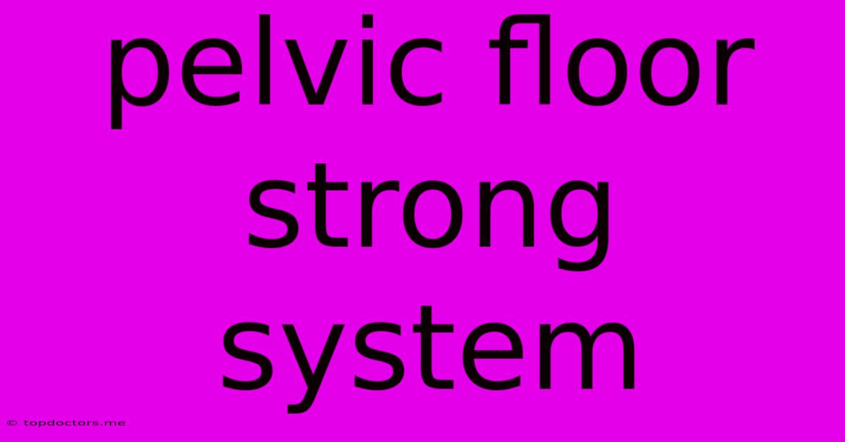 Pelvic Floor Strong System Pelvic Floor Strong System