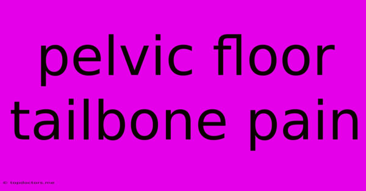 Pelvic Floor Tailbone Pain Pelvic Floor Tailbone Pain