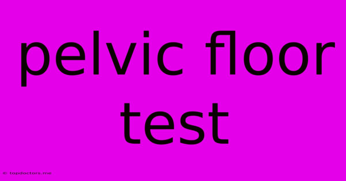 Pelvic Floor Test Pelvic Floor Test