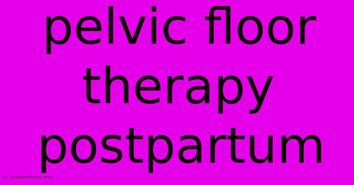 Pelvic Floor Therapy Postpartum Pelvic Floor Therapy Postpartum