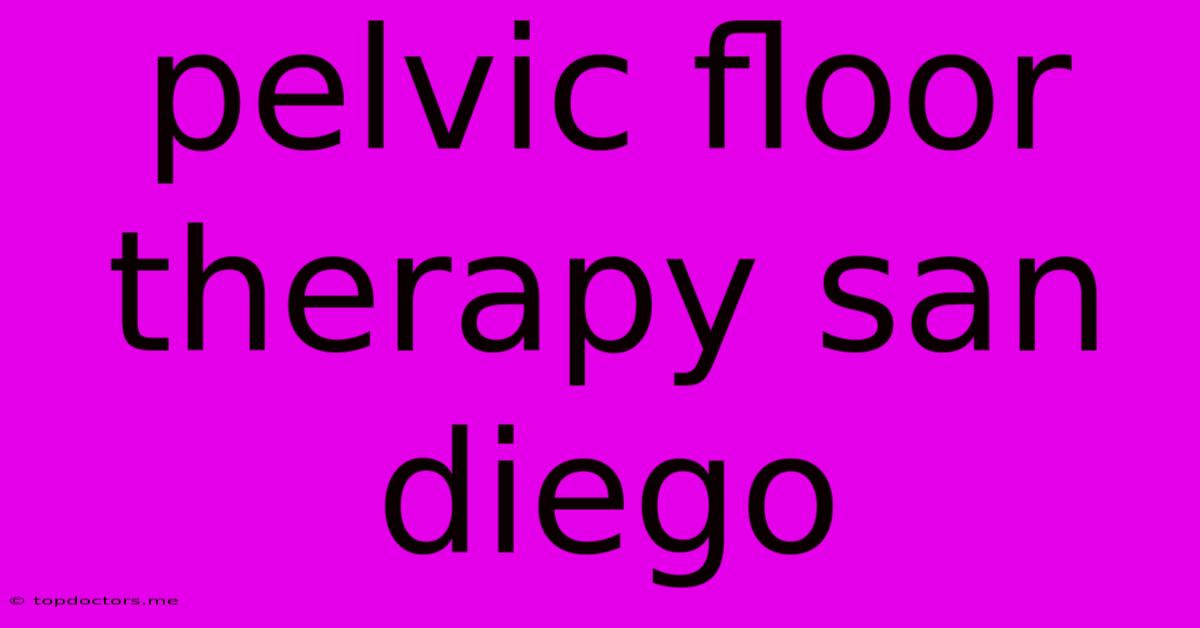 Pelvic Floor Therapy San Diego Pelvic Floor Therapy San Diego