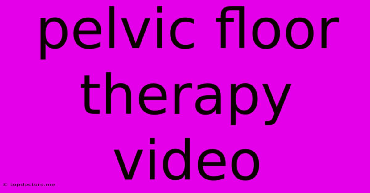 Pelvic Floor Therapy Video