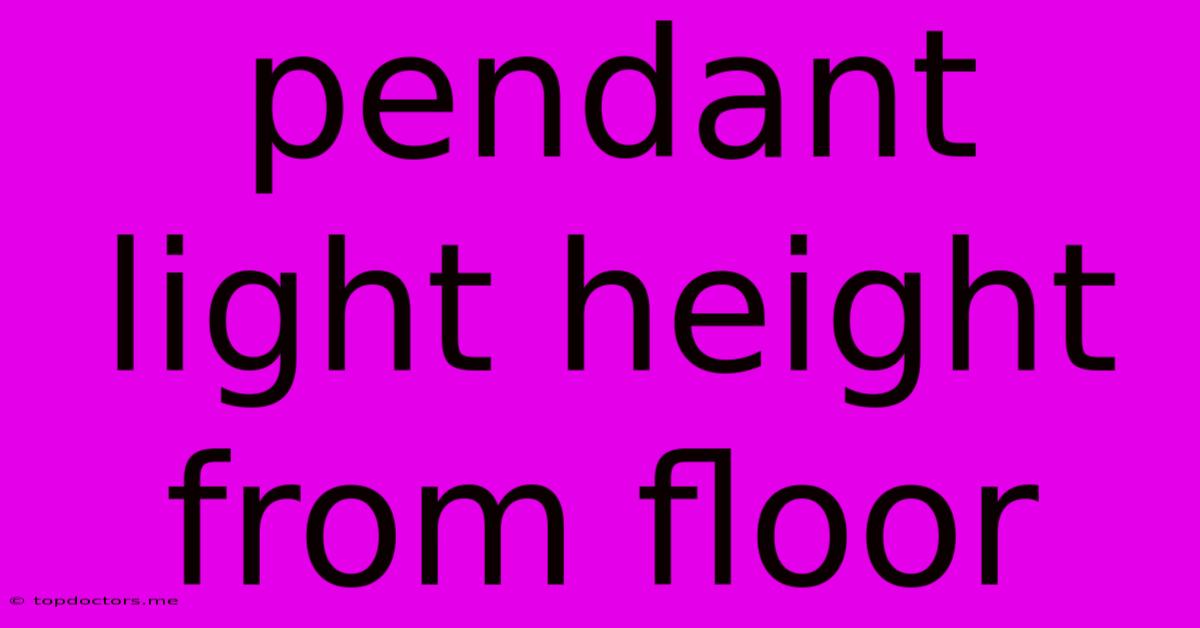 Pendant Light Height From Floor Pendant Light Height From Floor