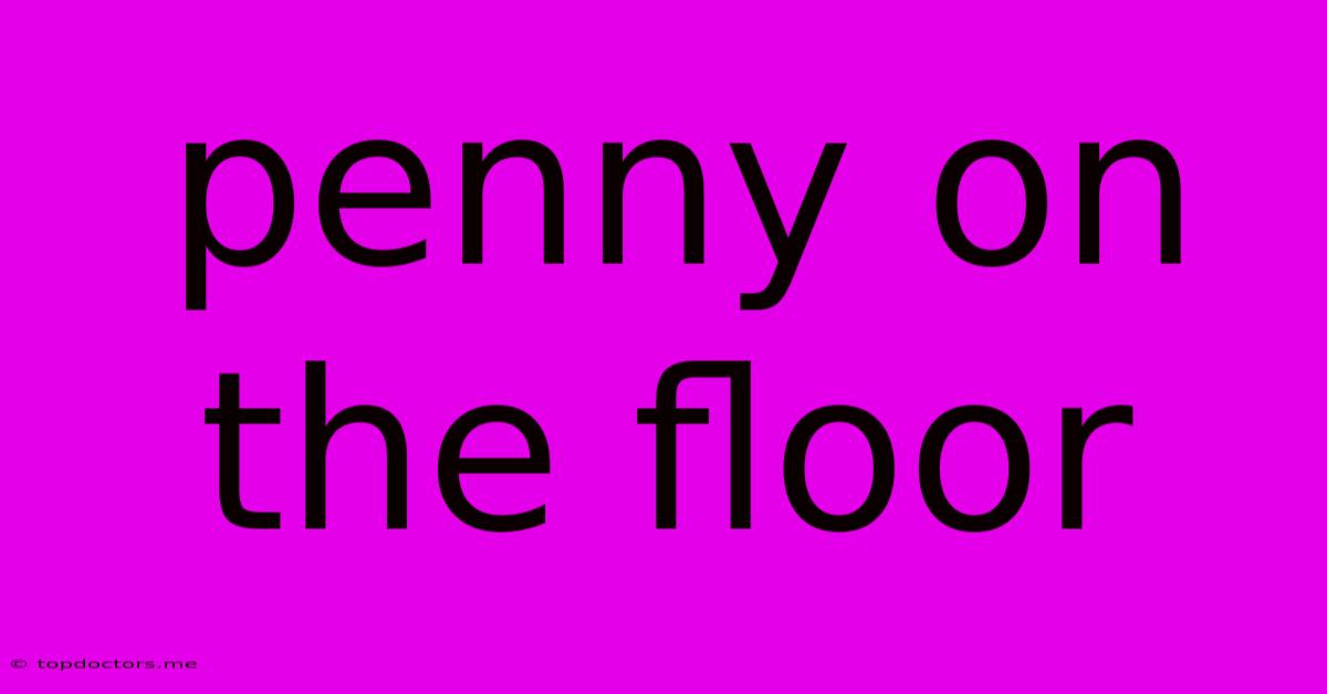 Penny On The Floor