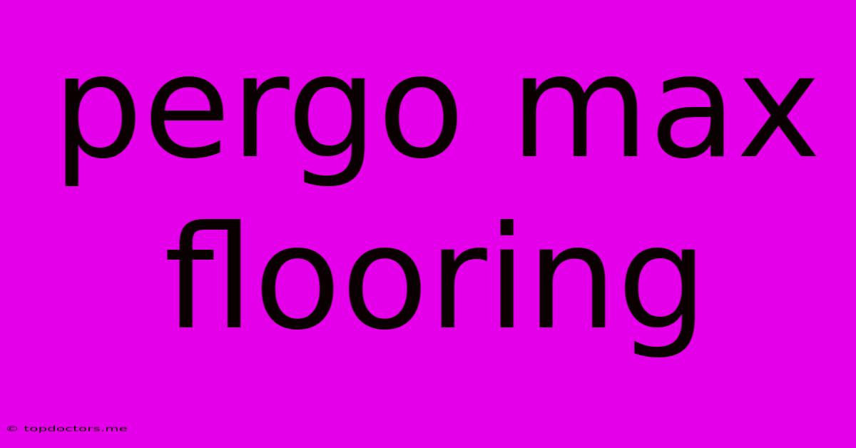 Pergo Max Flooring