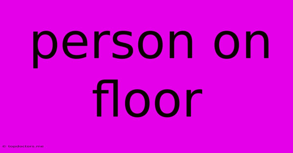 Person On Floor Person On Floor