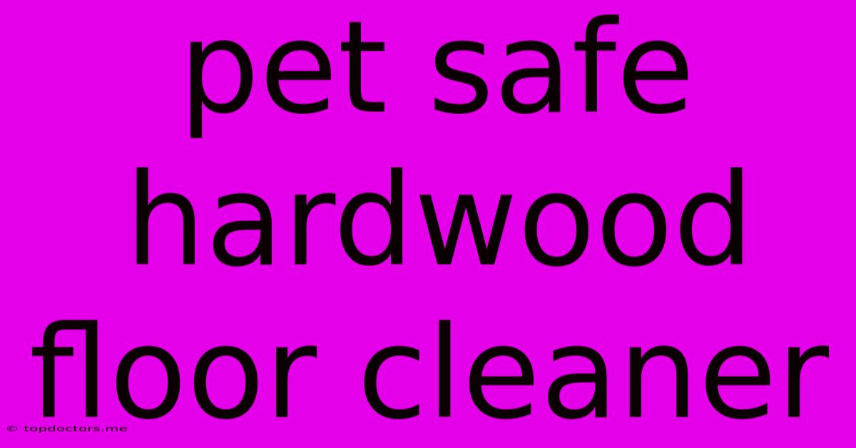 Pet Safe Hardwood Floor Cleaner