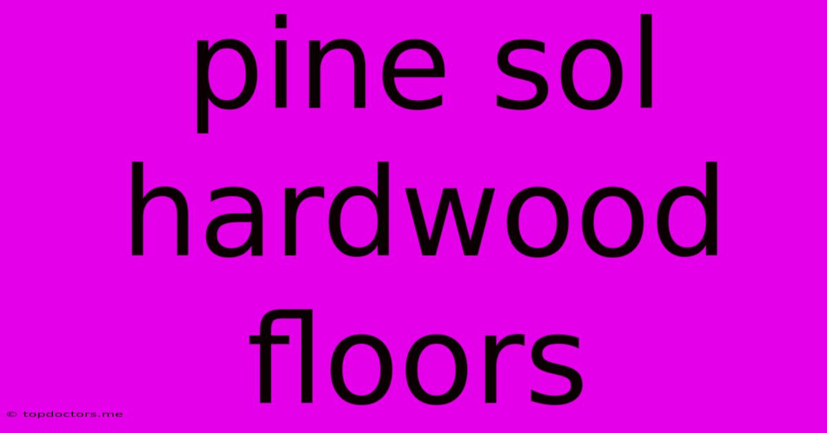 Pine Sol Hardwood Floors Pine Sol Hardwood Floors
