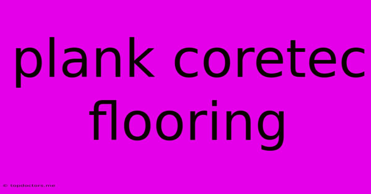 Plank Coretec Flooring Plank Coretec Flooring