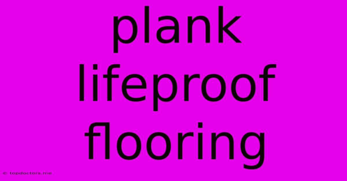 Plank Lifeproof Flooring Plank Lifeproof Flooring