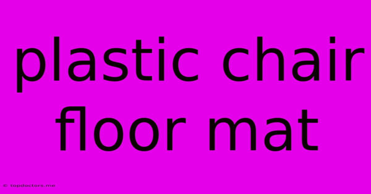 Plastic Chair Floor Mat Plastic Chair Floor Mat