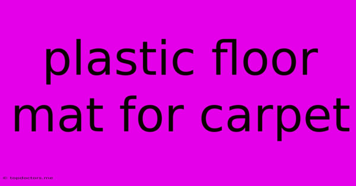Plastic Floor Mat For Carpet Plastic Floor Mat For Carpet