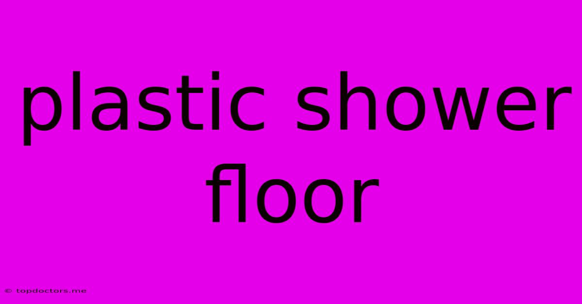 Plastic Shower Floor Plastic Shower Floor