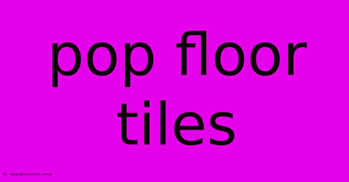 Pop Floor Tiles Pop Floor Tiles