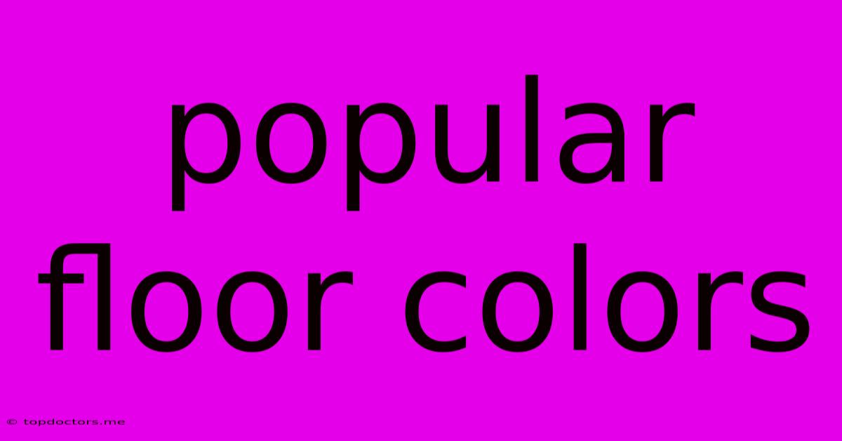 Popular Floor Colors Popular Floor Colors
