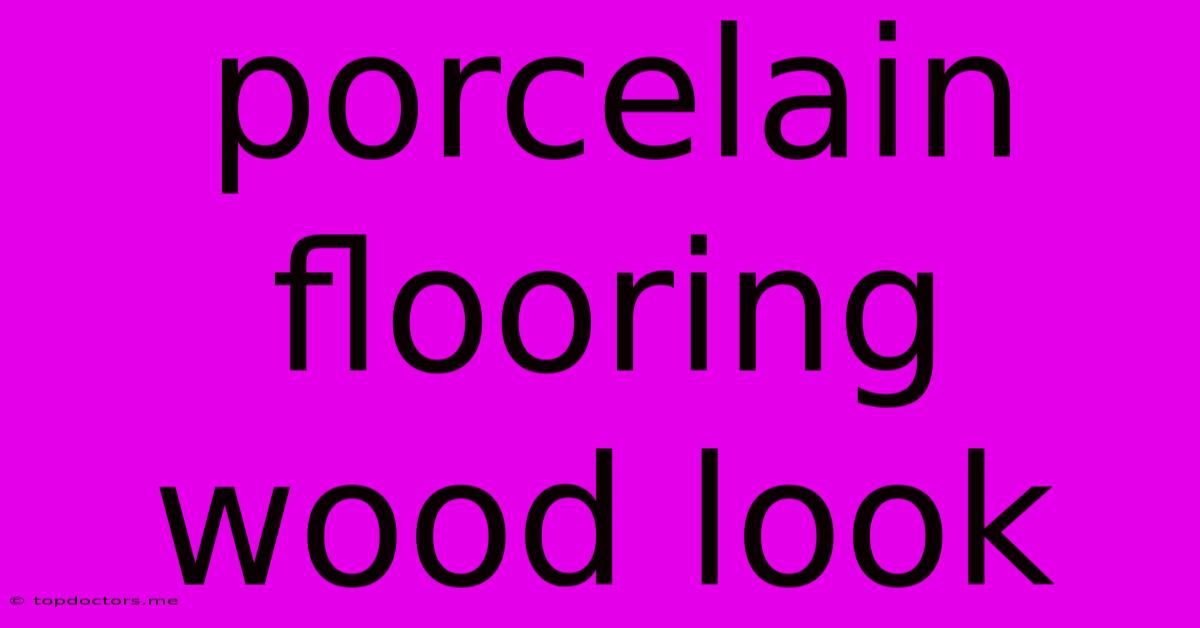 Porcelain Flooring Wood Look Porcelain Flooring Wood Look