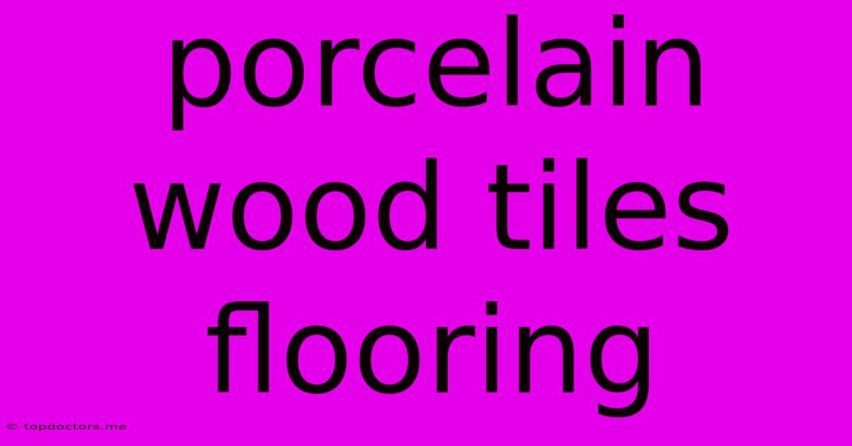 Porcelain Wood Tiles Flooring Porcelain Wood Tiles Flooring
