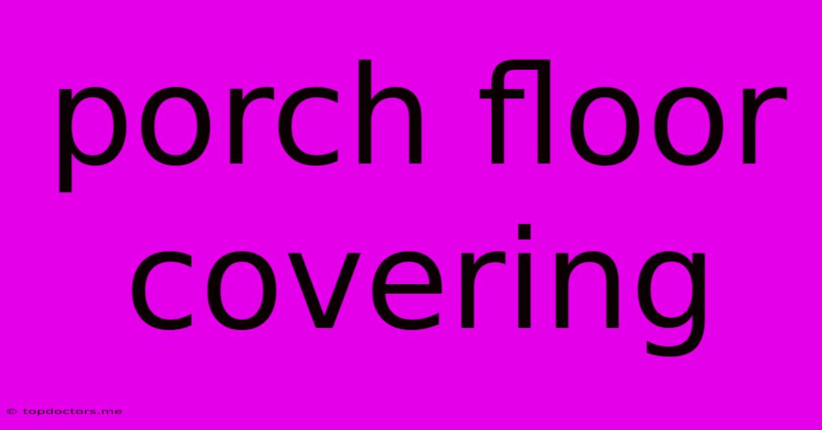 Porch Floor Covering Porch Floor Covering