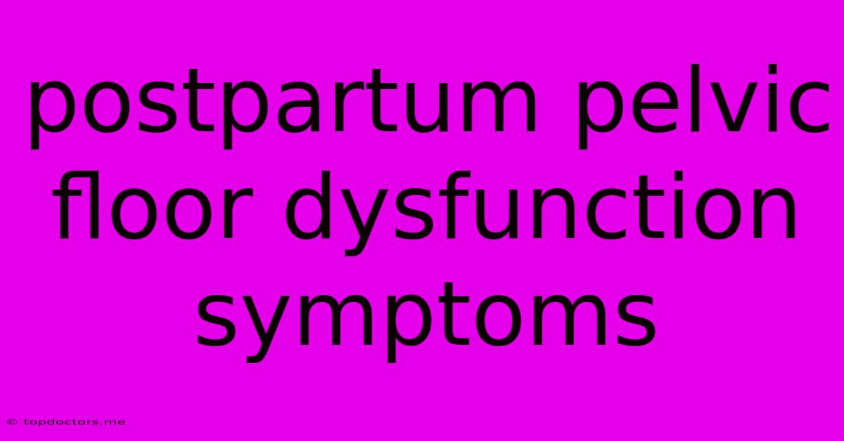 Postpartum Pelvic Floor Dysfunction Symptoms Postpartum Pelvic Floor Dysfunction Symptoms