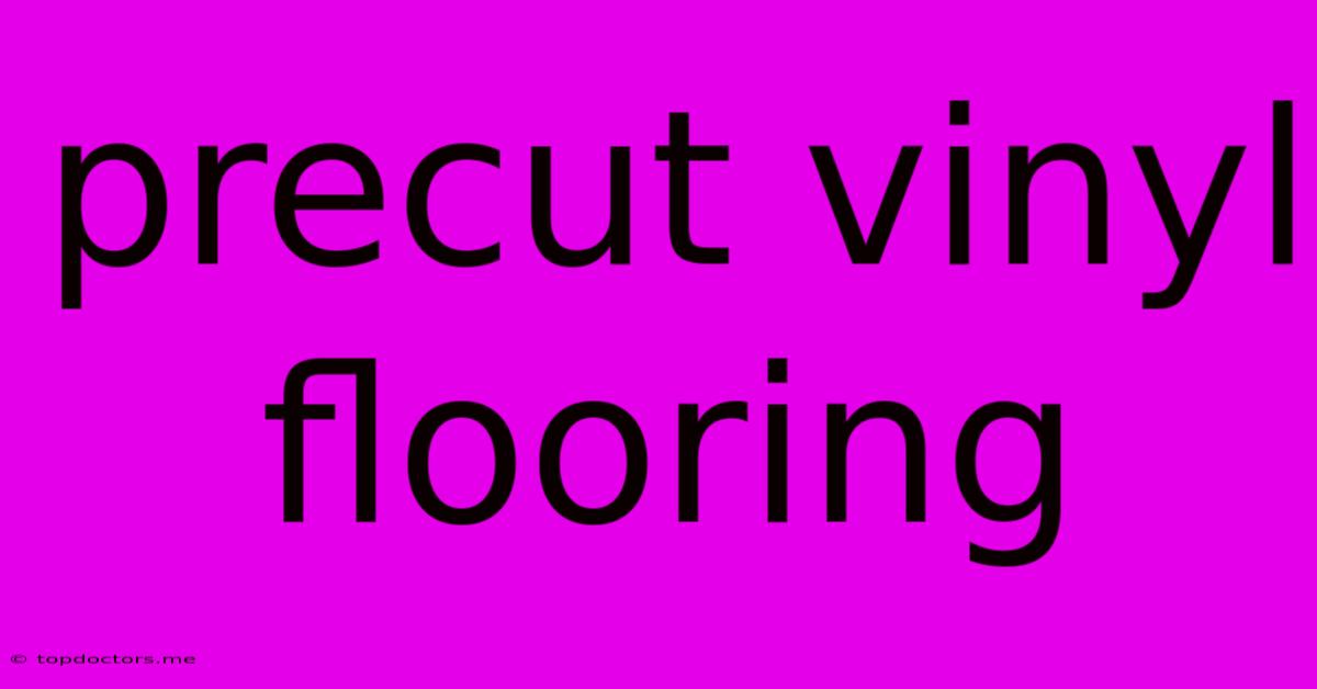 Precut Vinyl Flooring Precut Vinyl Flooring