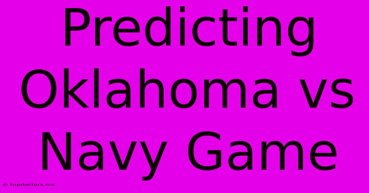 Predicting Oklahoma Vs Navy Game Predicting Oklahoma Vs Navy Game