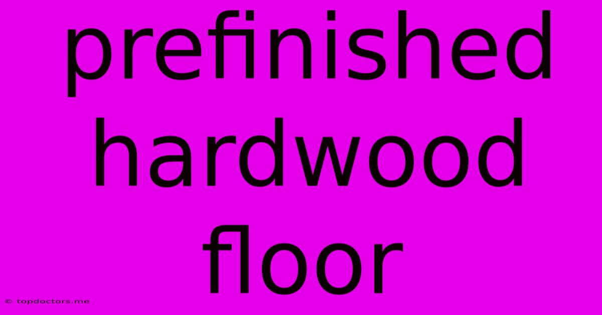 Prefinished Hardwood Floor
