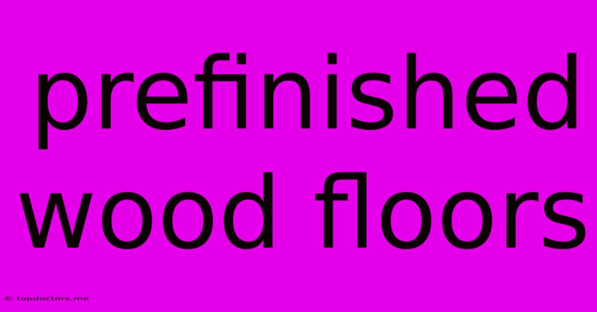 Prefinished Wood Floors