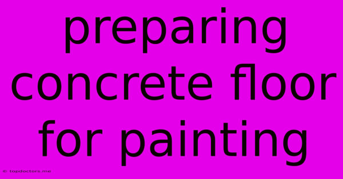 Preparing Concrete Floor For Painting Preparing Concrete Floor For Painting