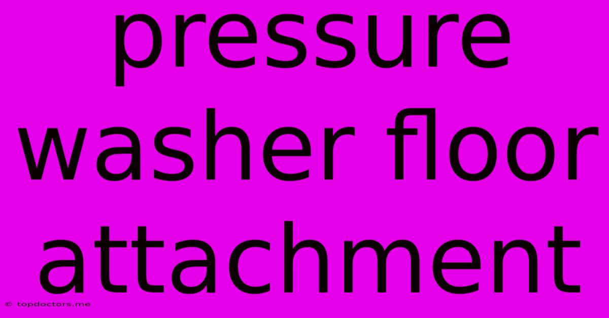 Pressure Washer Floor Attachment Pressure Washer Floor Attachment
