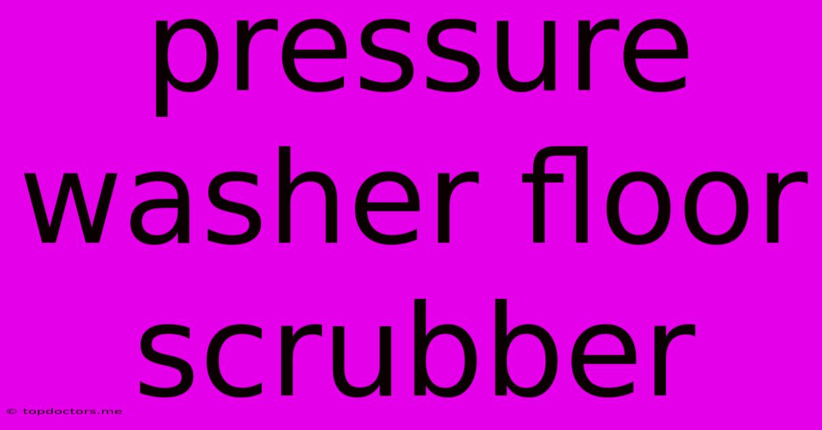 Pressure Washer Floor Scrubber