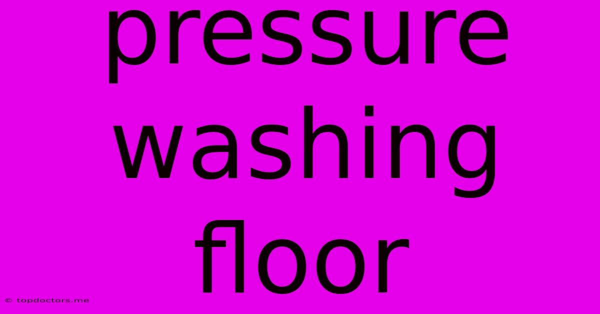 Pressure Washing Floor Pressure Washing Floor