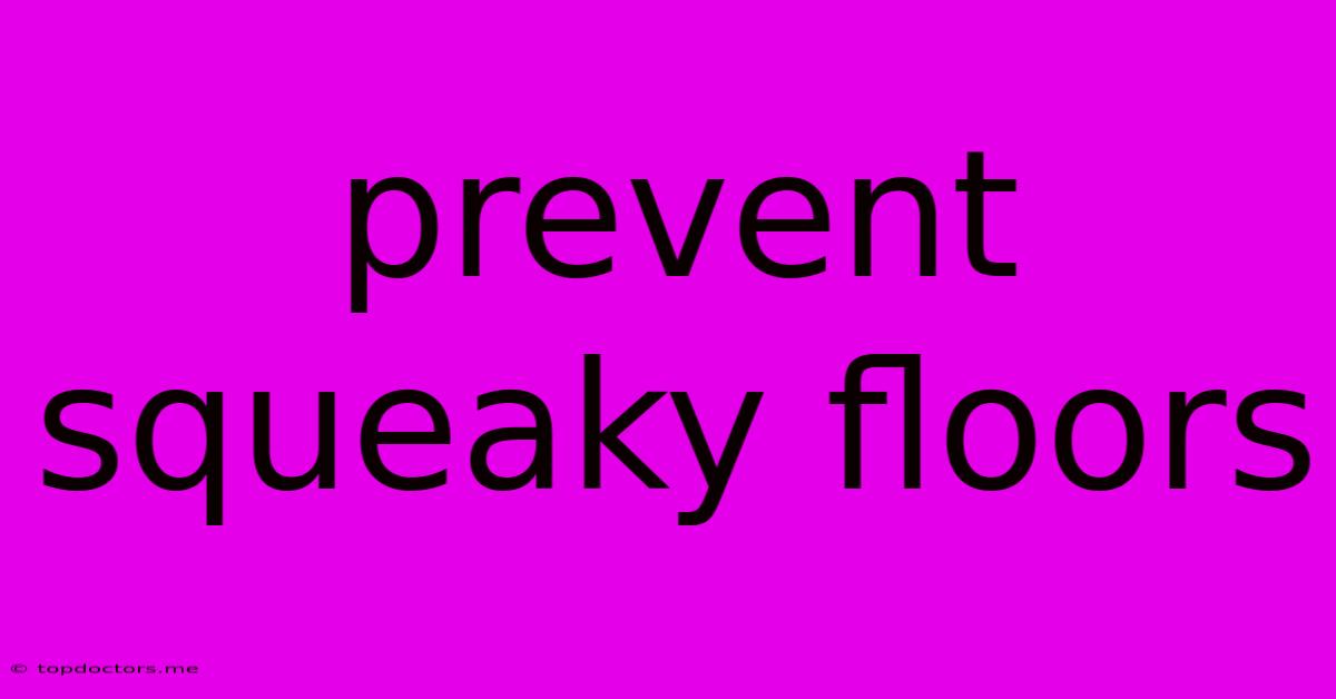 Prevent Squeaky Floors Prevent Squeaky Floors