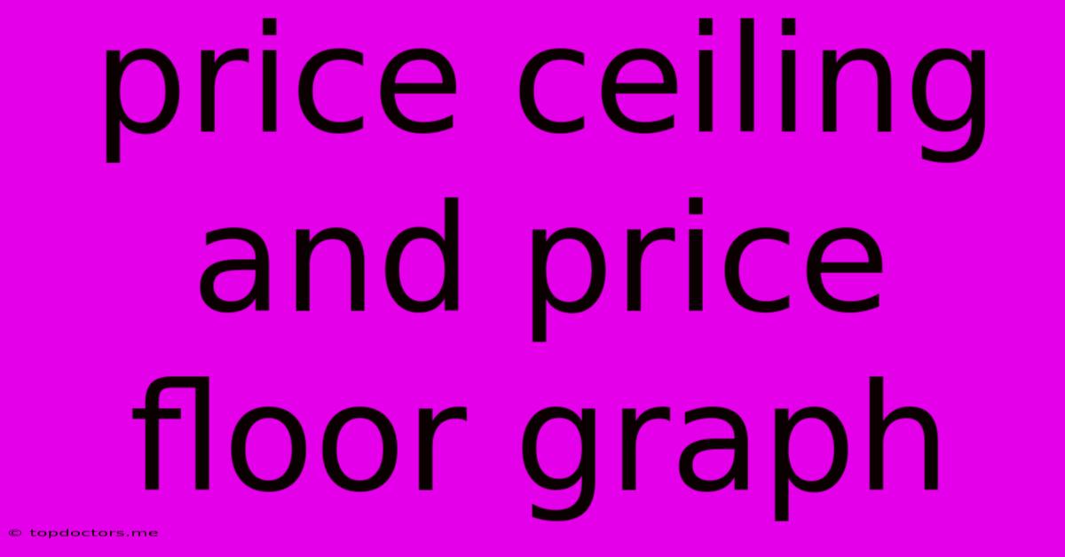 Price Ceiling And Price Floor Graph Price Ceiling And Price Floor Graph