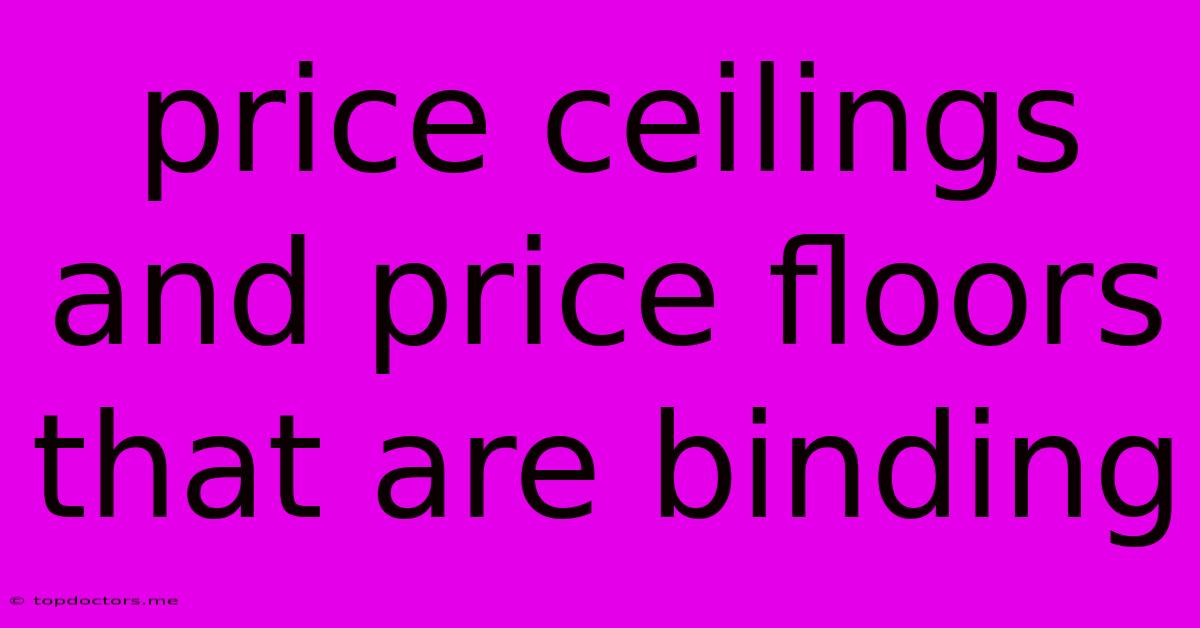 Price Ceilings And Price Floors That Are Binding
