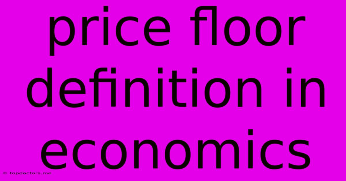 Price Floor Definition In Economics