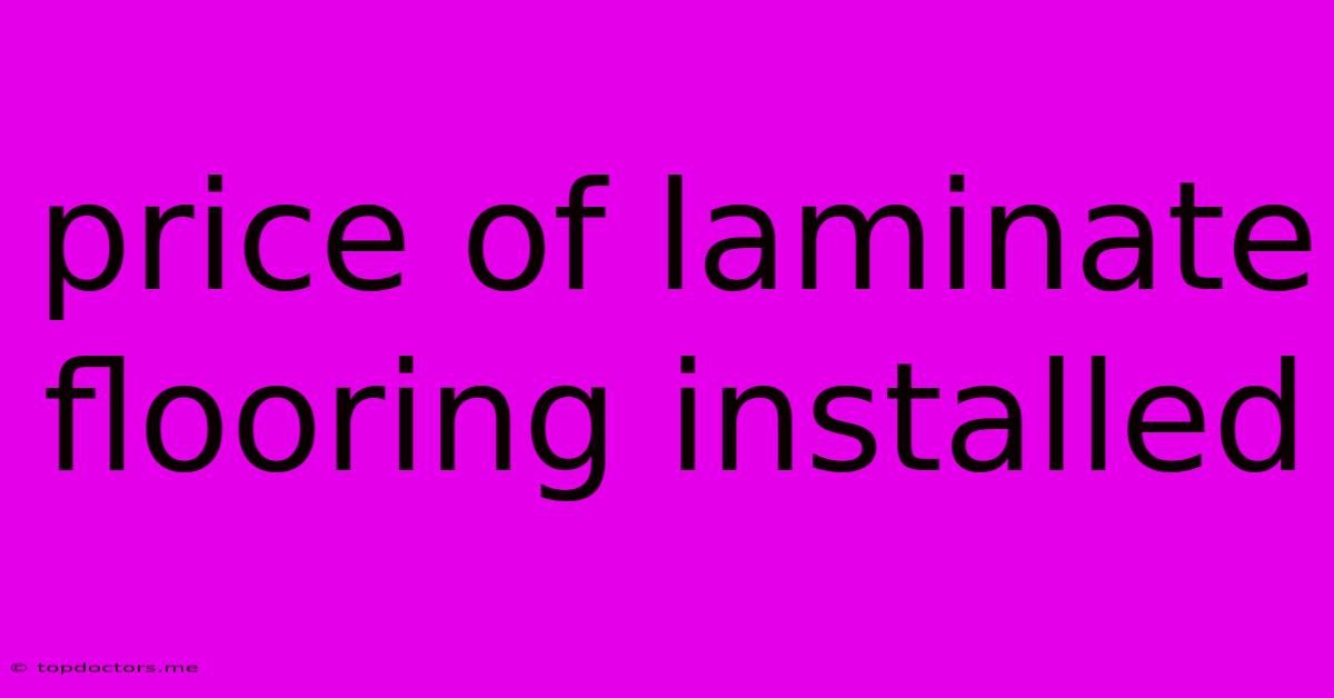 Price Of Laminate Flooring Installed Price Of Laminate Flooring Installed
