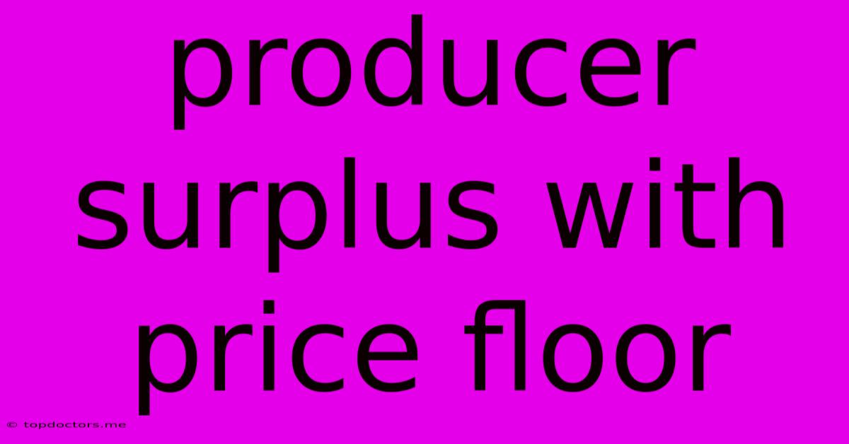 Producer Surplus With Price Floor
