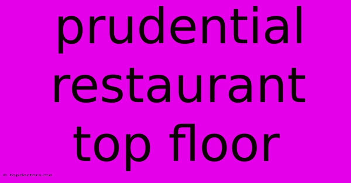 Prudential Restaurant Top Floor Prudential Restaurant Top Floor