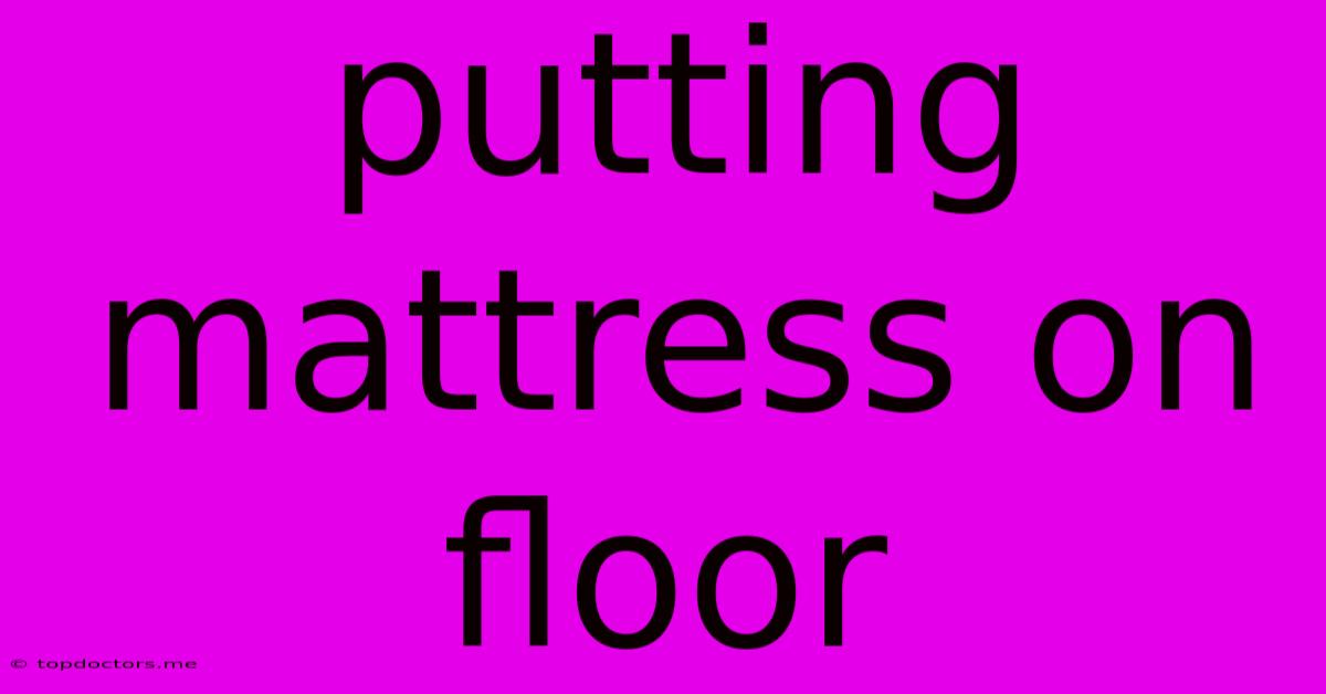 Putting Mattress On Floor
