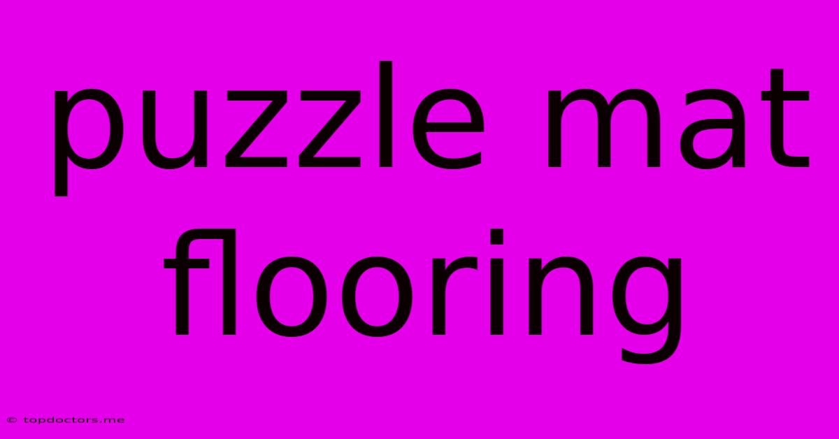 Puzzle Mat Flooring Puzzle Mat Flooring