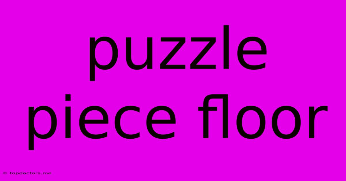 Puzzle Piece Floor Puzzle Piece Floor