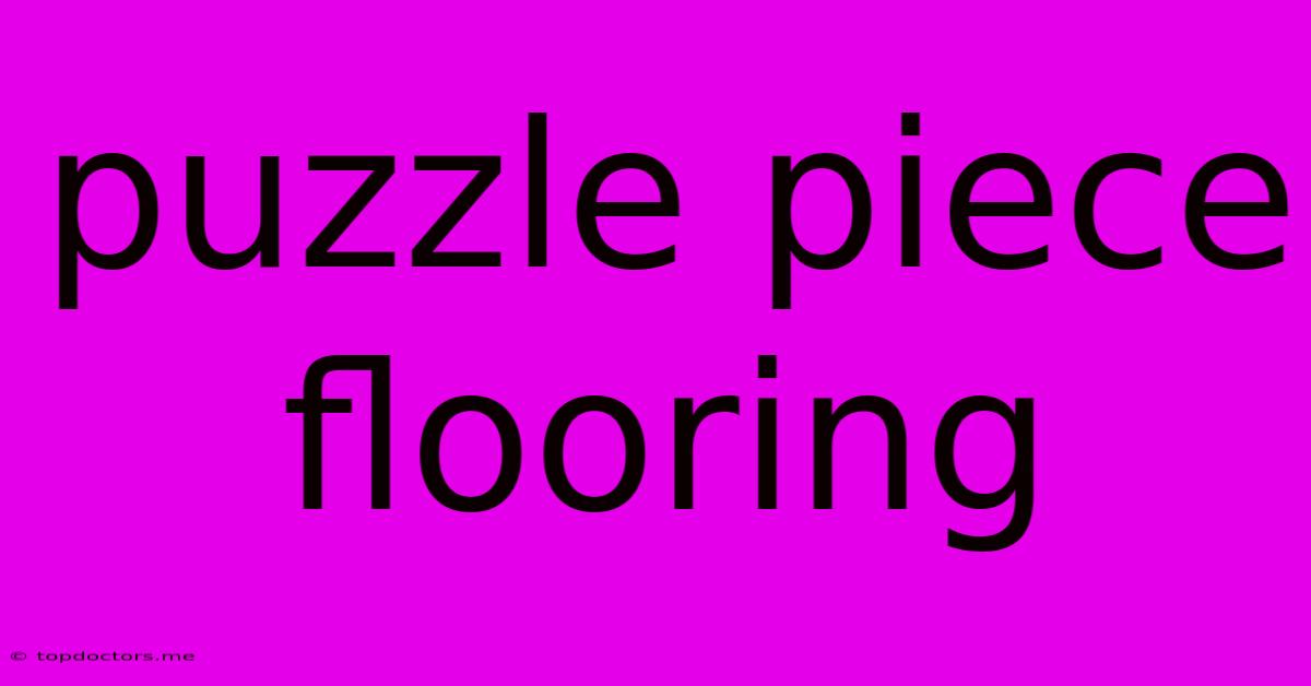 Puzzle Piece Flooring Puzzle Piece Flooring