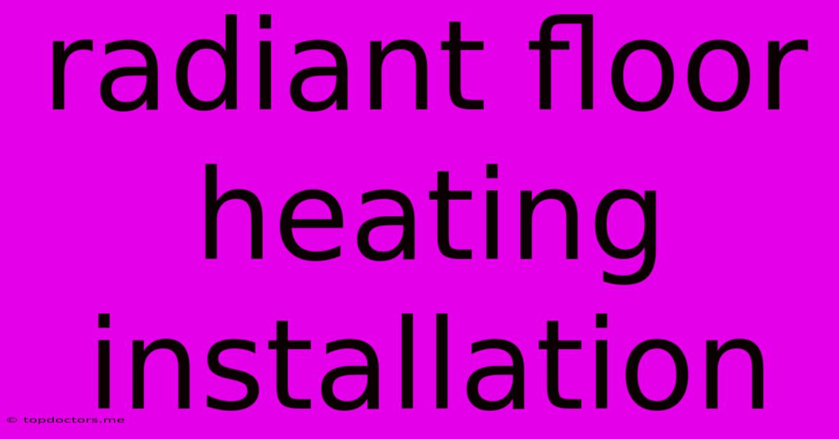 Radiant Floor Heating Installation