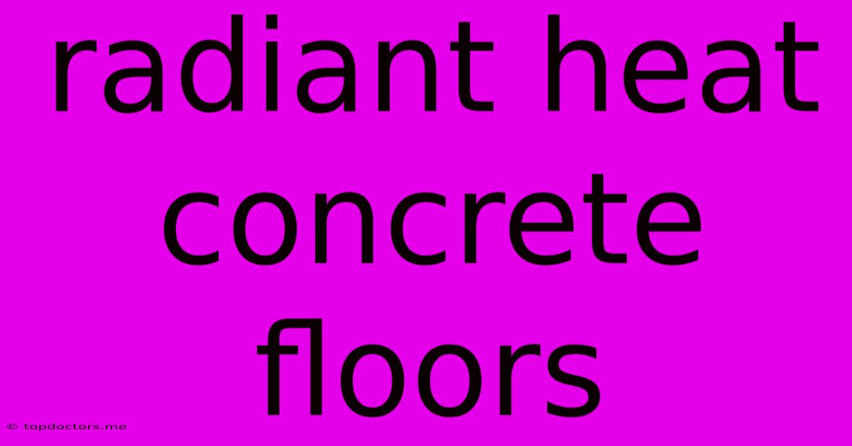 Radiant Heat Concrete Floors
