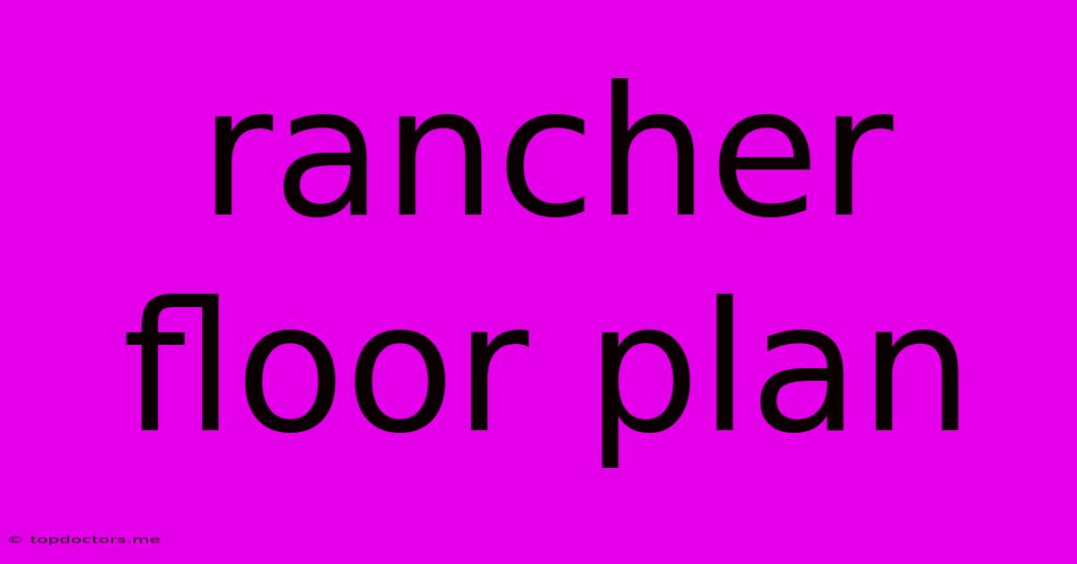 Rancher Floor Plan Rancher Floor Plan