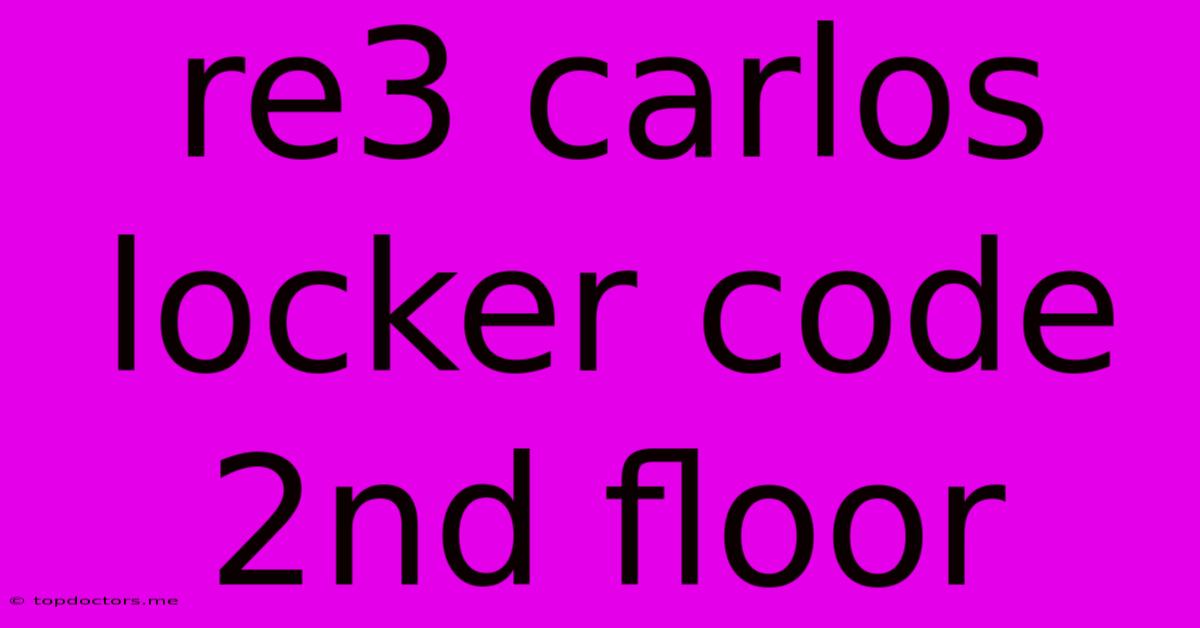 Re3 Carlos Locker Code 2nd Floor Re3 Carlos Locker Code 2nd Floor