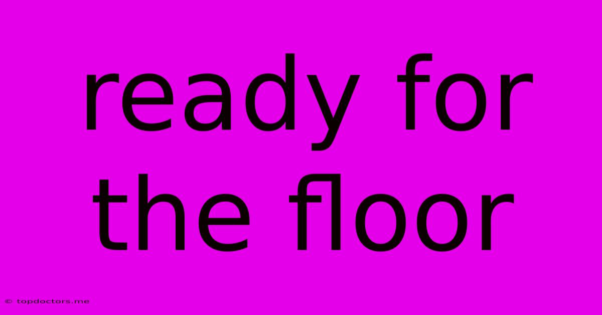 Ready For The Floor Ready For The Floor