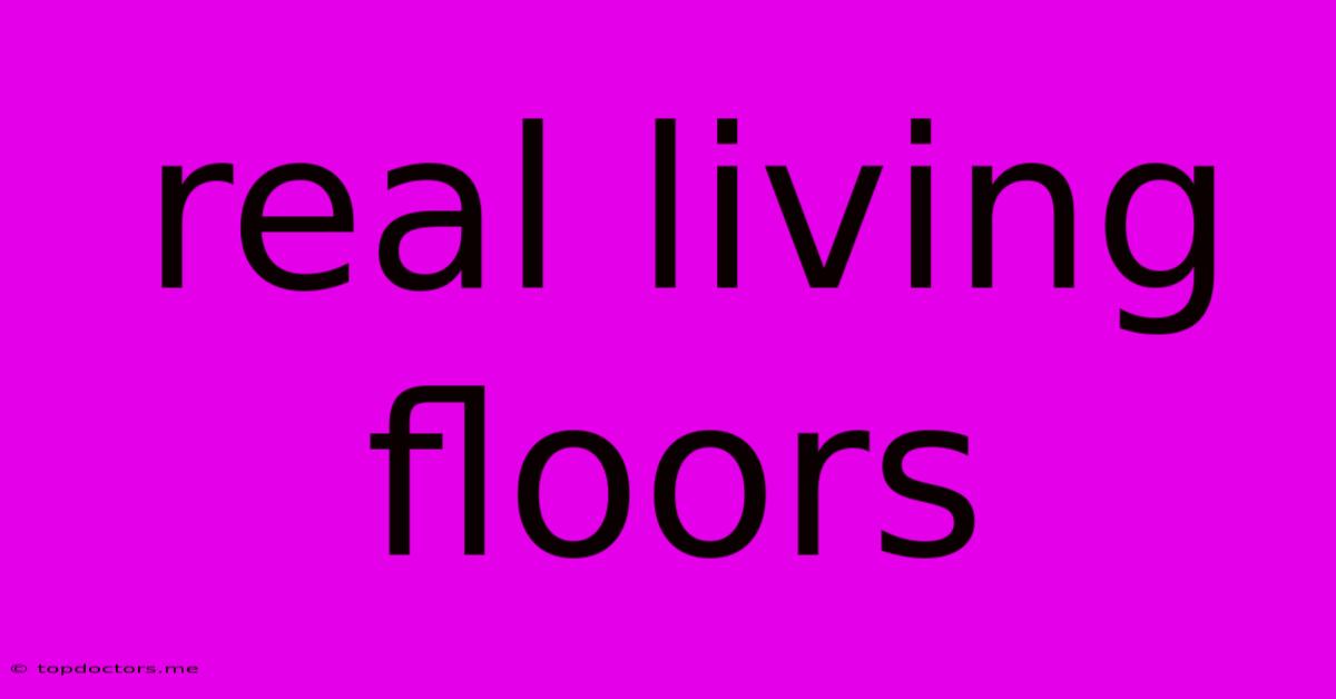 Real Living Floors Real Living Floors