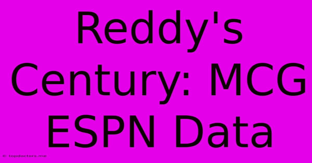 Reddy's Century: MCG ESPN Data Reddy's Century: MCG ESPN Data